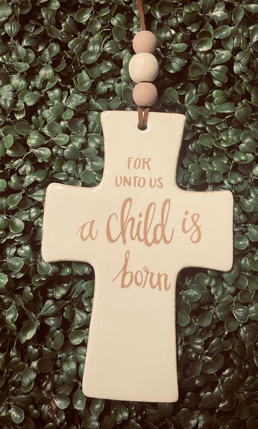 For Unto Us A Child Is Born Cross